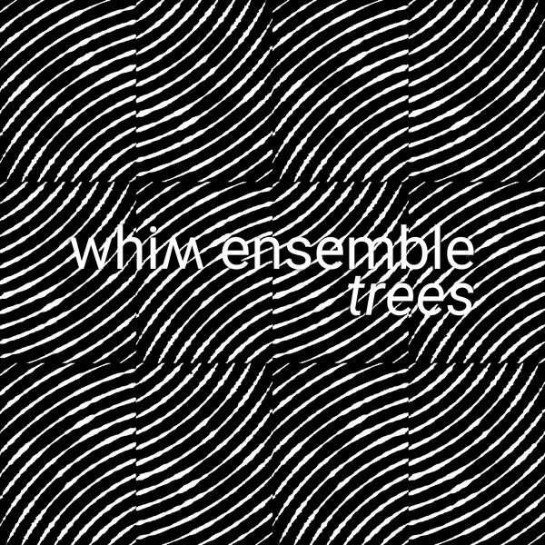 Whim Ensemble - Pelz, O.: Trees (2023) [FLAC 24bit/88,2kHz] Download