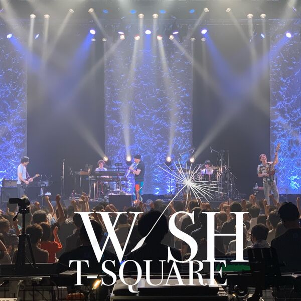 T-SQUARE - T-SQUARE HALL CONCERT TOUR 2022「WISH」@NambaHatch (Live) (2023) [FLAC 24bit/96kHz]