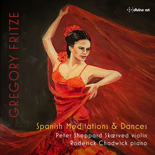 Peter Sheppard Skærved & Roderick Chadwick – Gregory Fritze: Spanish Meditations and Dances (2023) [Official Digital Download 24bit/192kHz]