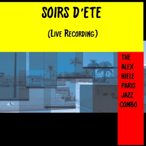 The Alex Hiele Paris Jazz Combo – Soirs D’été (Live Recording) (2023) [FLAC 24bit/44,1kHz]