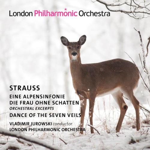 London Philharmonic Orchestra, Vladimir Jurowski – Strauss: Eine Alpensinfonie, Dance of the Seven Veils from Salomé & Die Frau ohne Schatten (2018) [FLAC 24 bit, 44,1 kHz]