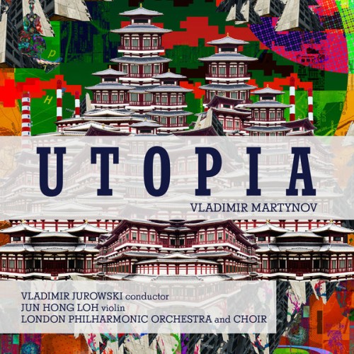 London Philharmonic Orchestra, Vladimir Jurowski – Vladimir Martynov: Utopia (2020) [FLAC 24 bit, 96 kHz]