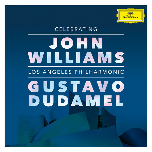 Los Angeles Philharmonic, Gustavo Dudamel – Celebrating John Williams (2019) [Official Digital Download 24bit/96kHz]