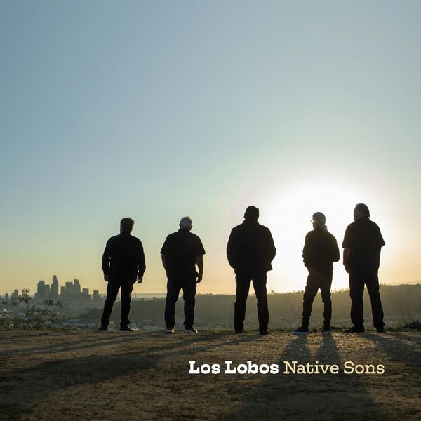 Los Lobos – Native Sons (2021) [Official Digital Download 24bit/48kHz]