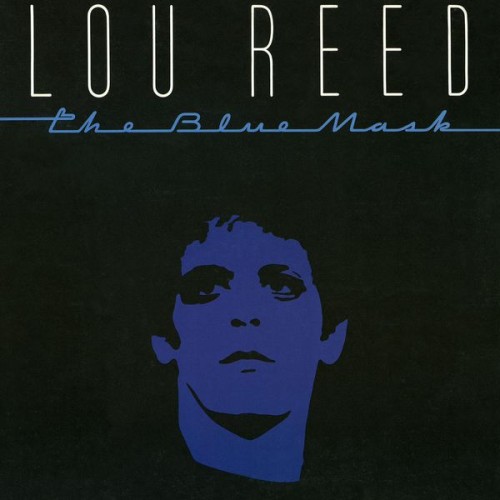 Lou Reed – The Blue Mask (1982/2015) [FLAC 24 bit, 96 kHz]