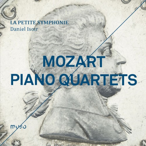 La Petite Symphonie, Daniel Isoir – Mozart: Piano Quartets (2016) [FLAC 24 bit, 96 kHz]
