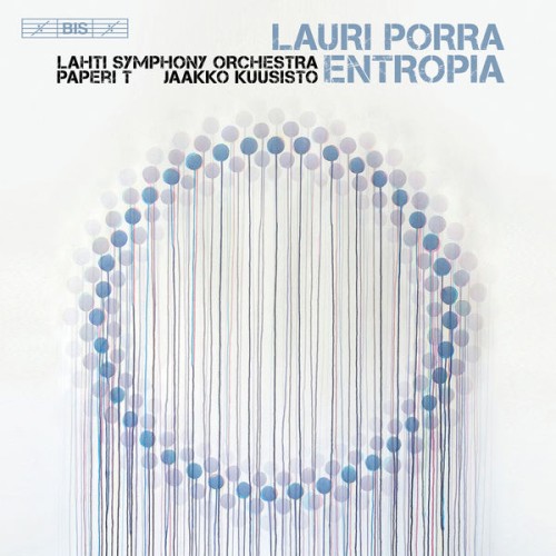 Lahti Symphony Orchestra, Jaakko Kuusisto – Lauri Porra: Entropia (2018) [FLAC 24 bit, 96 kHz]