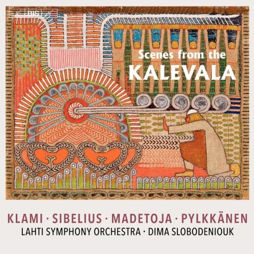 Lahti Symphony Orchestra, Dima Slobodeniouk – Scenes from the Kalevala (2021) [FLAC 24 bit, 96 kHz]