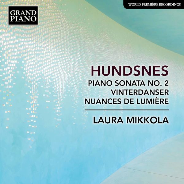 Laura Mikkola – Svein Hundsnes: Piano Works (2021) [Official Digital Download 24bit/96kHz]