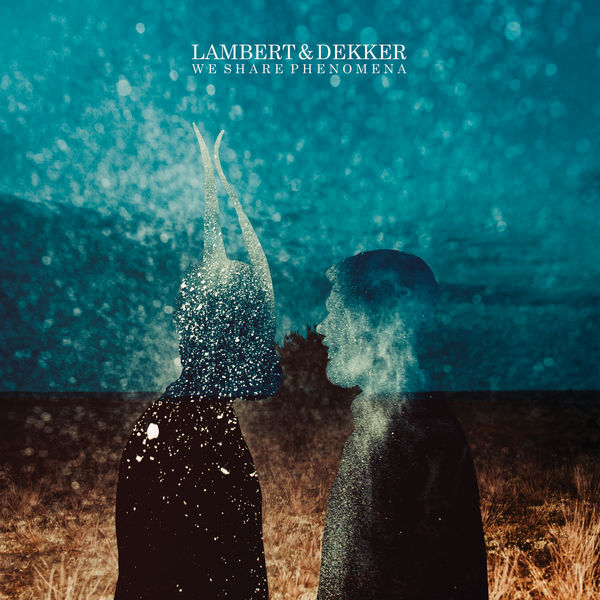 Lambert & Dekker – We Share Phenomena (2018) [Official Digital Download 24bit/96kHz]