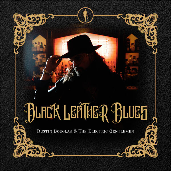 Dustin Douglas & the Electric Gentlemen – Black Leather Blues (2023) [FLAC 24bit/44,1kHz]