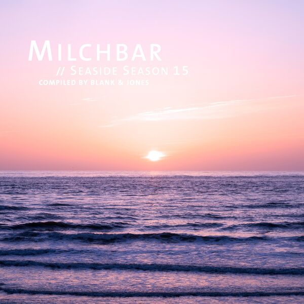 Blank & Jones - Milchbar - Seaside Season 15 (2023) [FLAC 24bit/44,1kHz]