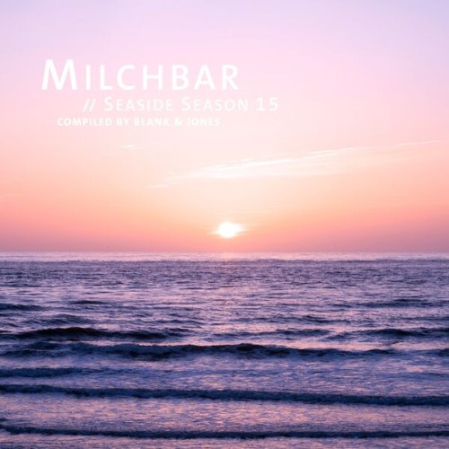 Blank & Jones – Milchbar – Seaside Season 15 (2023) [FLAC 24 bit, 44,1 kHz]