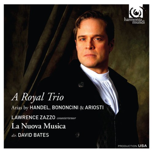 Lawrence Zazzo, David Bates, La Nuova Musica – A Royal Trio: Arias by Handel, Bononcini & Ariosti (2014) [FLAC 24 bit, 88,2 kHz]