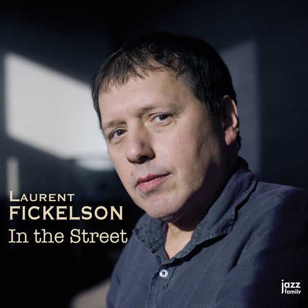 Laurent Fickelson – In the Street (2018) [Official Digital Download 24bit/96kHz]