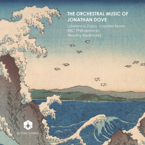 Lawrence Zazzo, BBC Philharmonic, Timothy Redmond – The Orchestral Music of Jonathan Dove (2019) [FLAC 24 bit, 96 kHz]