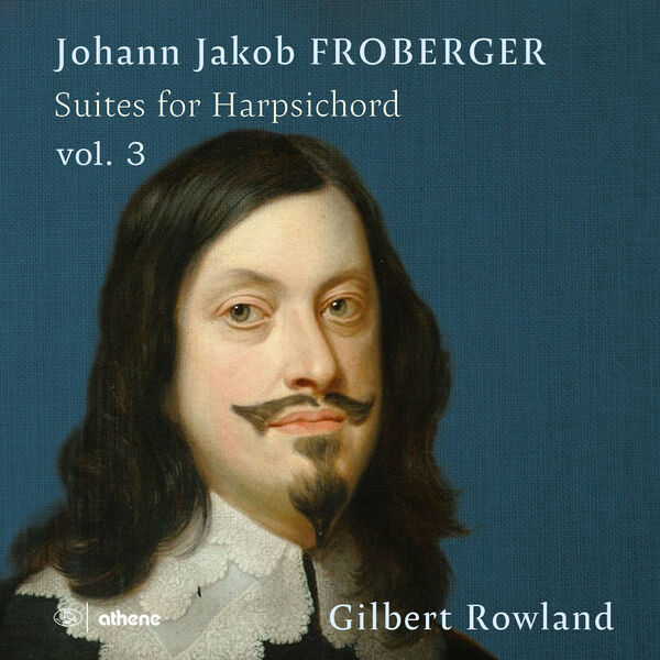 Gilbert Rowland - Froberger: Suites for Harpsichord Vol. 3 (2023) [FLAC 24bit/96kHz] Download