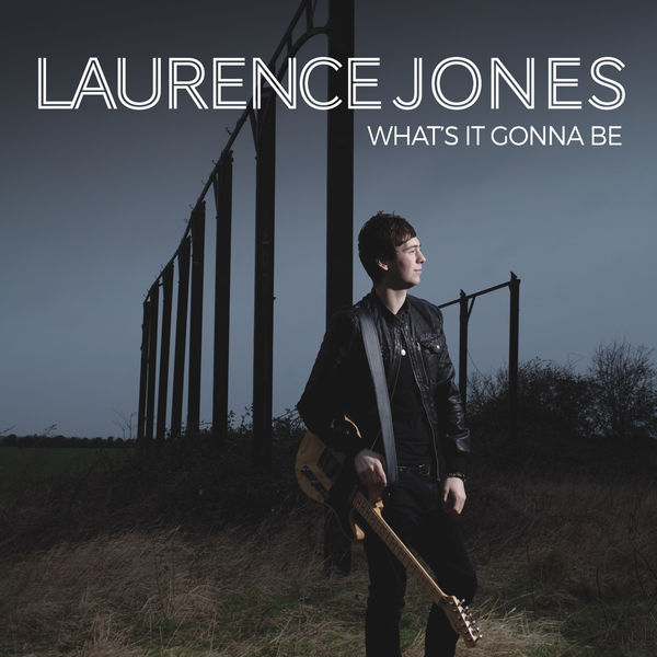 Laurence Jones – What’s It Gonna Be (2015) [Official Digital Download 24bit/96kHz]