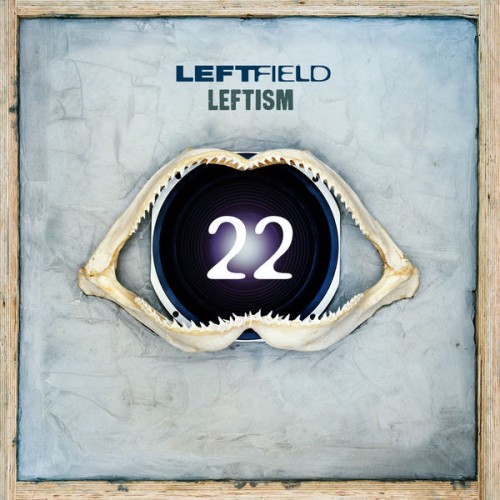Leftfield – Leftism 22 (Deluxe Edition) (1995/2017) [FLAC 24 bit, 44,1 kHz]