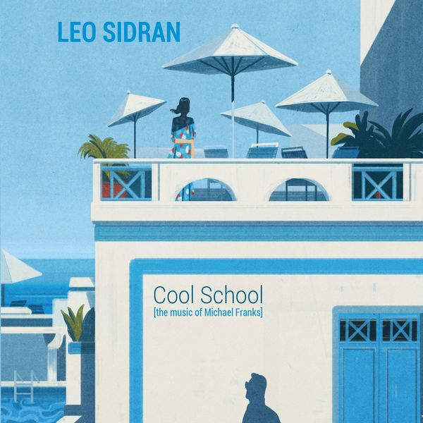 Leo Sidran – Cool School (The Music of Michael Franks) (2018) [Official Digital Download 24bit/88,2kHz]