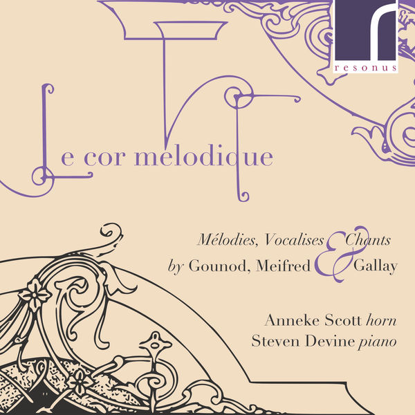 Anneke Scott & Steven Devine – Le Cor Mélodique: Mélodies, Vocalises & Chants by Gounod, Meifred & Gallay (2018) [Official Digital Download 24bit/96kHz]
