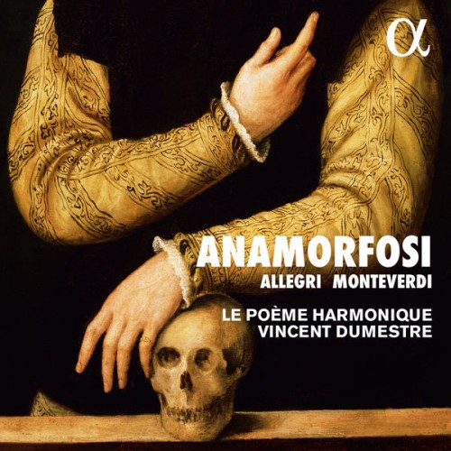 Le Poème Harmonique – Allegri & Monteverdi: Anamorfosi (2019) [FLAC 24 bit, 96 kHz]