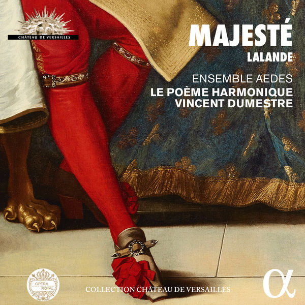 Le Poème Harmonique, Ensemble Aedes, Vincent Dumestre – Lalande: Majesté (Collection Château de Versailles) (2018) [Official Digital Download 24bit/96kHz]