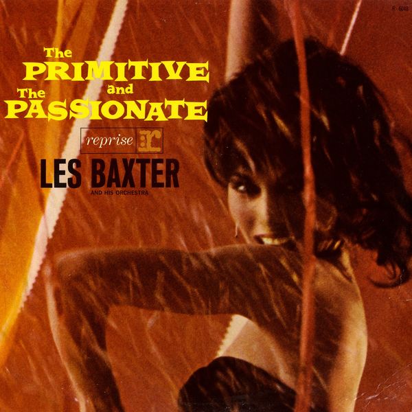 Les Baxter And His Orchestra – The Primitive & The Passionate (1962/2011) [Official Digital Download 24bit/192kHz]