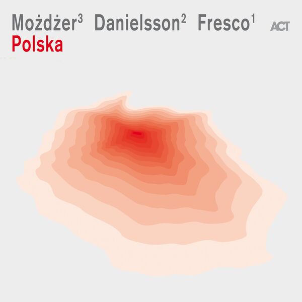 Leszek Możdżer, Lars Danielsson & Zohar Fresco – Polska (2013) [Official Digital Download 24bit/96kHz]