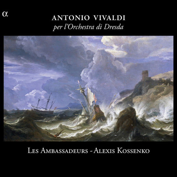 Les Ambassadeurs, Alexis Kossenko – Vivaldi: Per l’orchestra di Dresda (2013) [Official Digital Download 24bit/44,1kHz]