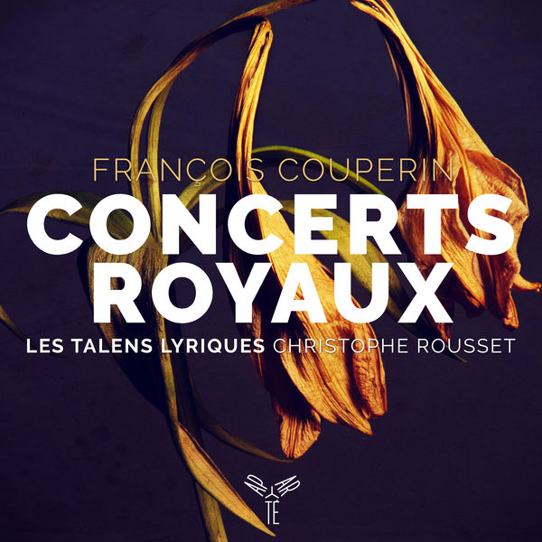 Les Talens Lyriques & Christophe Rousset – François Couperin: Concerts Royaux (2019) [Official Digital Download 24bit/96kHz]