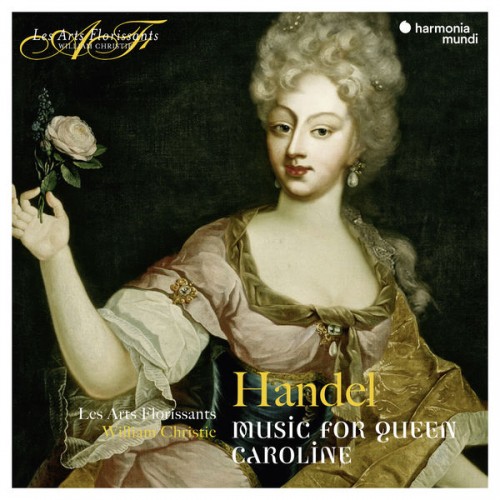 Les Arts Florissants, William Christie – Handel: Music for Queen Caroline (2018) [FLAC 24 bit, 96 kHz]
