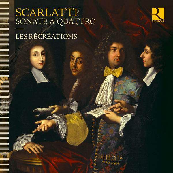 Les Récréations – Alessandro, Francesco & Domenico Scarlatti: Sonate a quattro (2021) [Official Digital Download 24bit/96kHz]