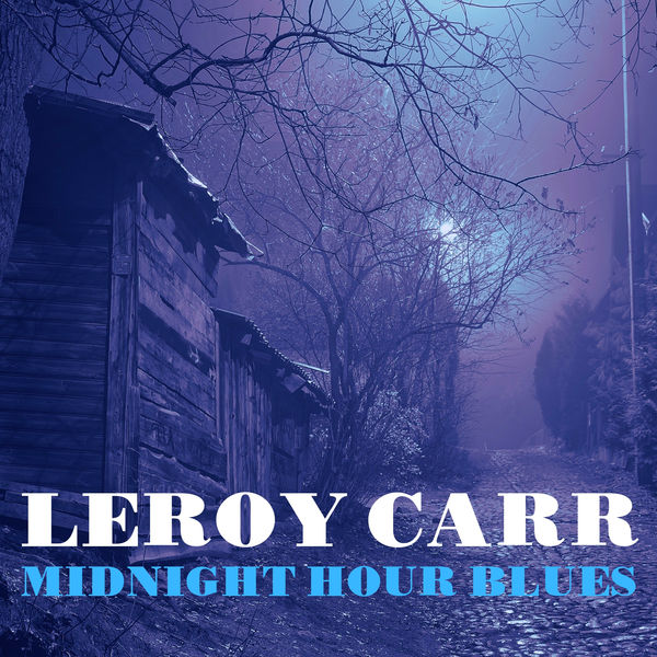 Leroy Carr – Midnight Hour Blues (1935/2021) [Official Digital Download 24bit/48kHz]