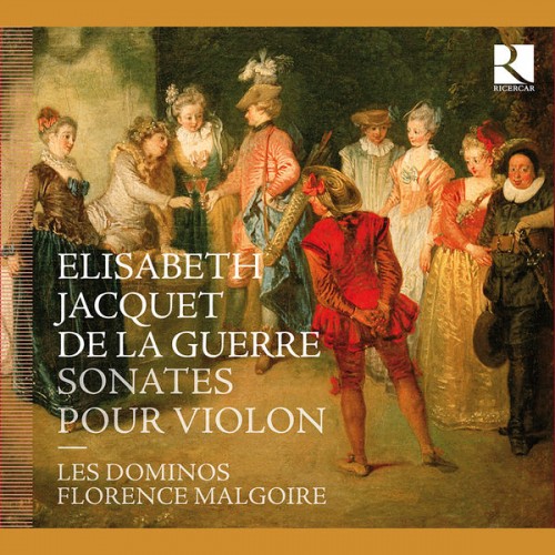 Les Dominos, Florence Malgoire – Jacquet de la Guerre: Violin Sonatas (2011) [FLAC 24 bit, 44,1 kHz]
