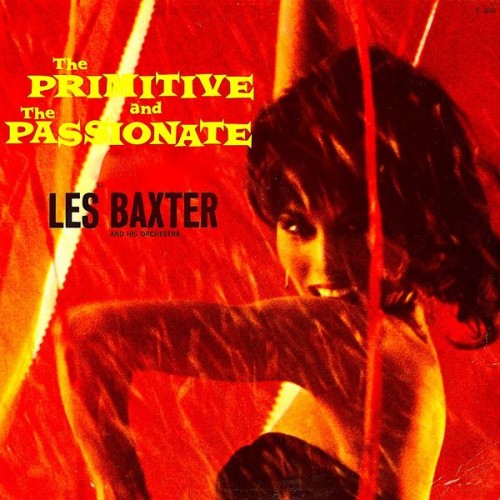 Les Baxter – The Primitive And The Passionate (Remaster) (1962/2019) [FLAC 24 bit, 44,1 kHz]