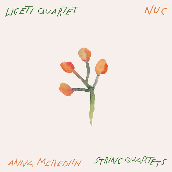 Ligeti Quartet, Anna Meredith - Nuc (2023) [FLAC 24bit/48kHz]