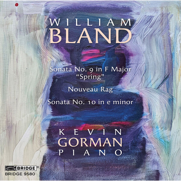 Kevin Gorman – William Bland: Piano Sonatas, Vol. 2 (2023) [FLAC 24bit/96kHz]