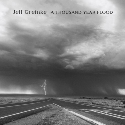 Jeff Greinke – A Thousand Year Flood (2023) [FLAC 24 bit, 96 kHz]