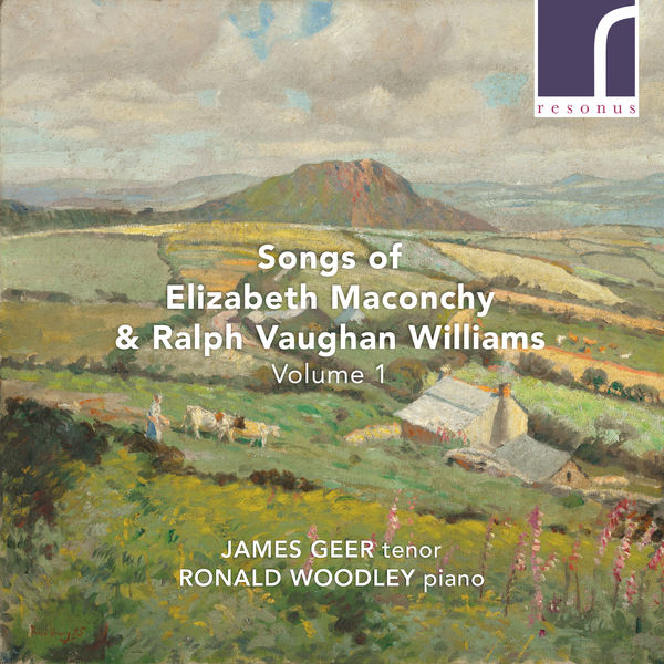 James Geer, Ronald Woodley - Maconchy & Vaughan Williams: Songs, Volume 1 (2022) [FLAC 24bit/96kHz]