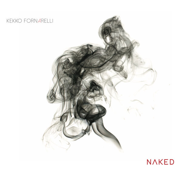 Kekko Fornarelli - Naked (2023) [FLAC 24bit/48kHz] Download