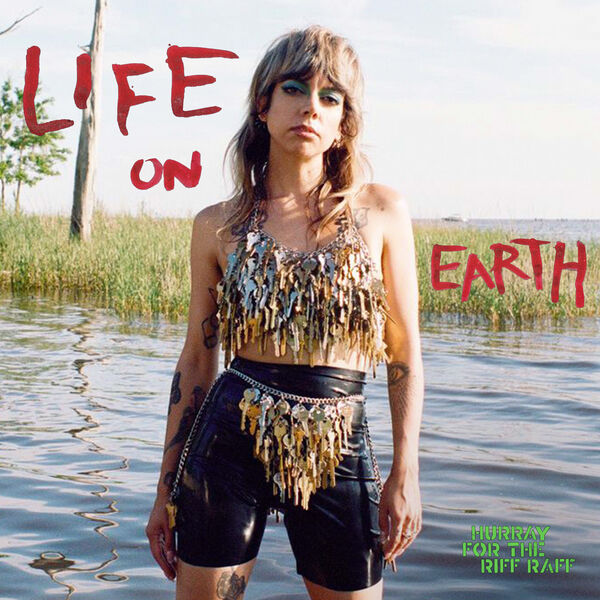 Hurray For The Riff Raff – LIFE ON EARTH  (deluxe edition) (2023) [Official Digital Download 24bit/96kHz]