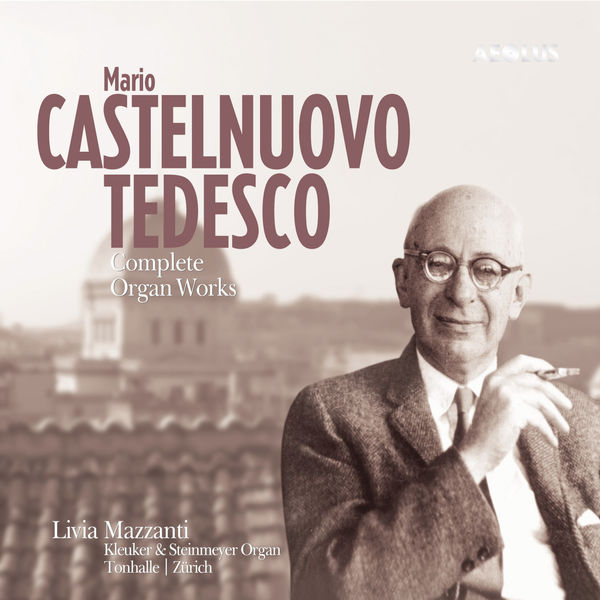Livia Mazzanti – Castelnuovo-Tedesco: Complete Organ Works (2009) [Official Digital Download 24bit/96kHz]