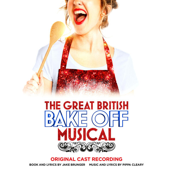 Original London Cast of The Great British Bake Off Musical - The Great British Bake Off Musical - Original London Cast Recording (2023) [FLAC 24bit/48kHz] Download