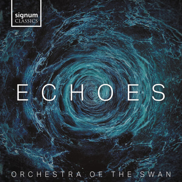 Orchestra of the Swan, Philip Sheppard - Echoes (2023) [FLAC 24bit/96kHz]