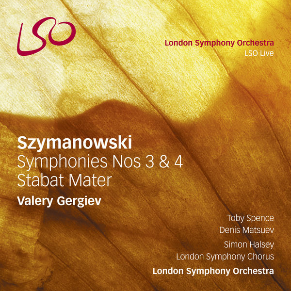 London Symphony Orchestra, Valery Gergiev – Szymanowski: Symphonies Nos. 3 & 4, Stabat Mater (2013/2018) [Official Digital Download 24bit/96kHz]