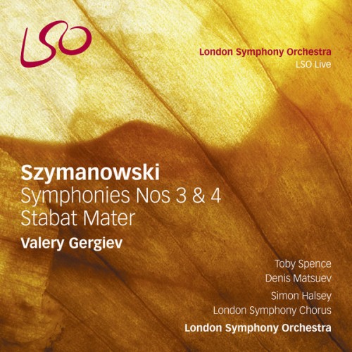 London Symphony Orchestra, Valery Gergiev – Szymanowski: Symphonies Nos. 3 & 4, Stabat Mater (2013/2018) [FLAC 24 bit, 96 kHz]
