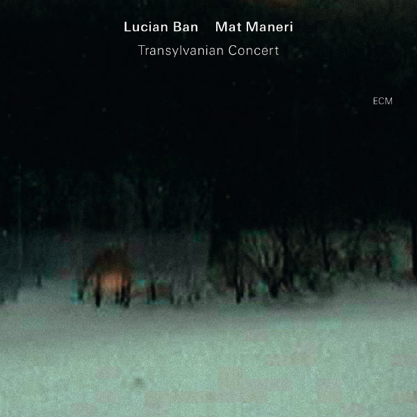 Lucian Ban & Mat Maneri – Transylvanian Concert (2013/2017) [Official Digital Download 24bit/44,1kHz]