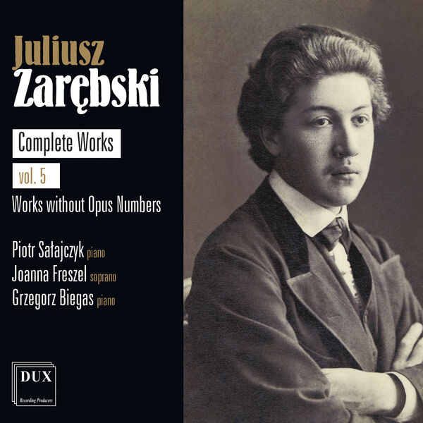 Piotr Sałajczyk - Juliusz Zarębski: Complete Works Vol. 5, Works without Opus Numbers (2023) [FLAC 24bit/96kHz] Download