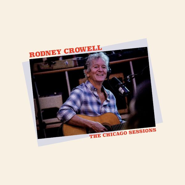 Rodney Crowell – The Chicago Sessions (2023) [Official Digital Download 24bit/96kHz]